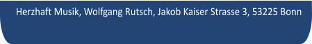Herzhaft Musik, Wolfgang Rutsch, Jakob Kaiser Strasse 3, 53225 Bonn